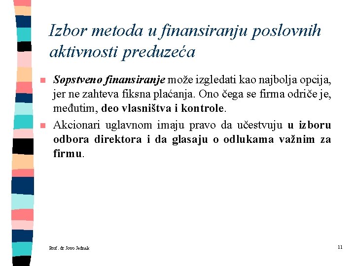 Izbor metoda u finansiranju poslovnih aktivnosti preduzeća n n Sopstveno finansiranje može izgledati kao