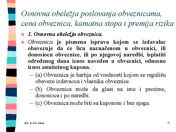 Osnovna obeležja poslovanja obveznicama, cena obveznica, kamatna stopa i premija rizika n n 1.