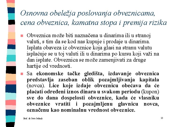 Osnovna obeležja poslovanja obveznicama, cena obveznica, kamatna stopa i premija rizika n n Obveznica