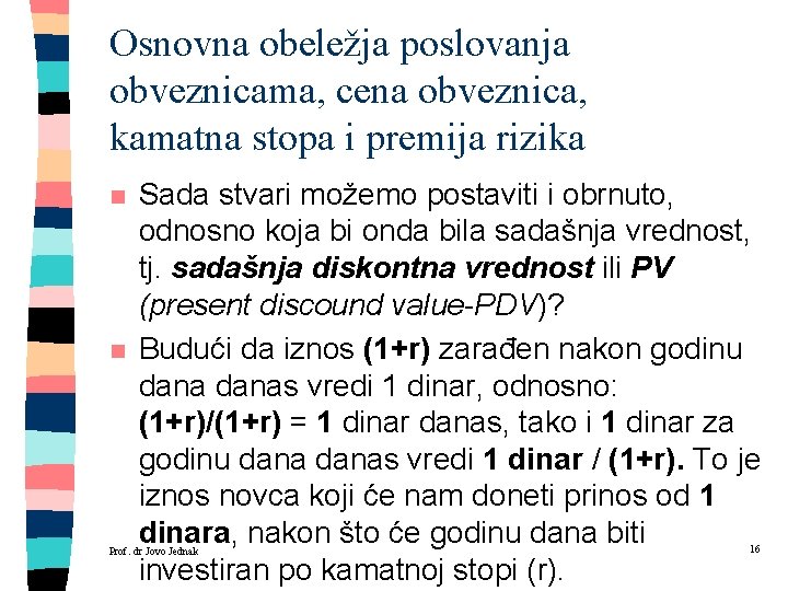 Osnovna obeležja poslovanja obveznicama, cena obveznica, kamatna stopa i premija rizika n n Sada