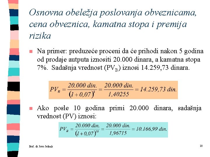 Osnovna obeležja poslovanja obveznicama, cena obveznica, kamatna stopa i premija rizika n Na primer: