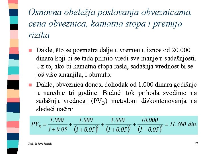 Osnovna obeležja poslovanja obveznicama, cena obveznica, kamatna stopa i premija rizika n n Dakle,