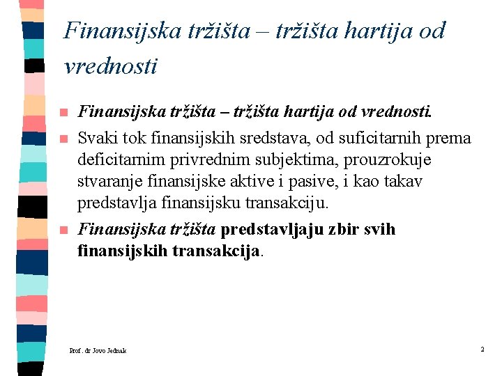 Finansijska tržišta – tržišta hartija od vrednosti n n n Finansijska tržišta – tržišta