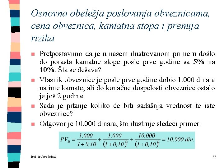 Osnovna obeležja poslovanja obveznicama, cena obveznica, kamatna stopa i premija rizika n n Pretpostavimo