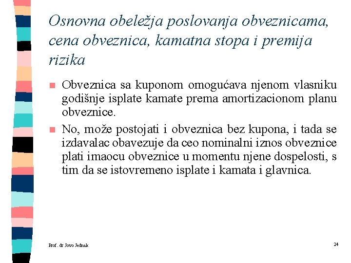 Osnovna obeležja poslovanja obveznicama, cena obveznica, kamatna stopa i premija rizika n n Obveznica