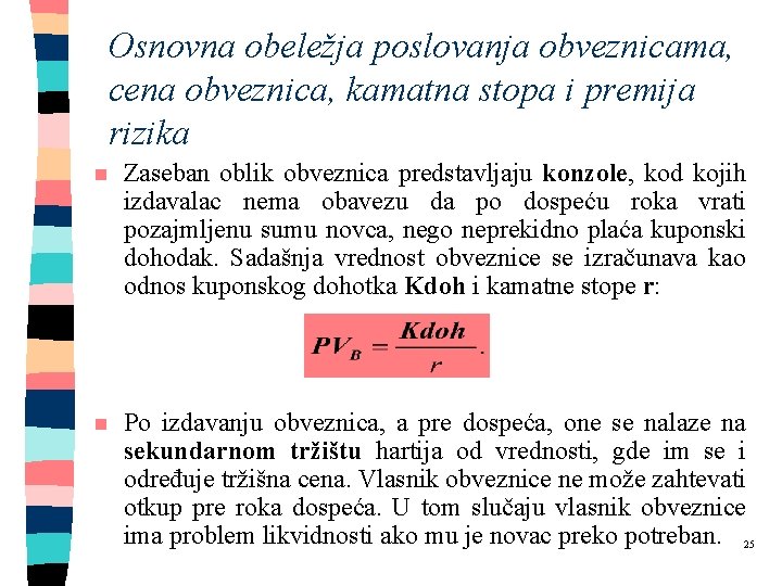 Osnovna obeležja poslovanja obveznicama, cena obveznica, kamatna stopa i premija rizika n Zaseban oblik