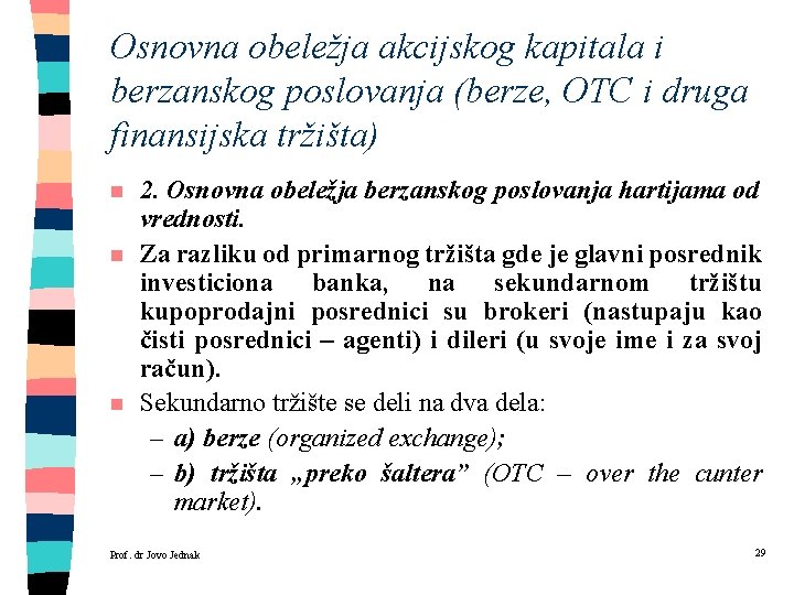 Osnovna obeležja akcijskog kapitala i berzanskog poslovanja (berze, OTC i druga finansijska tržišta) n