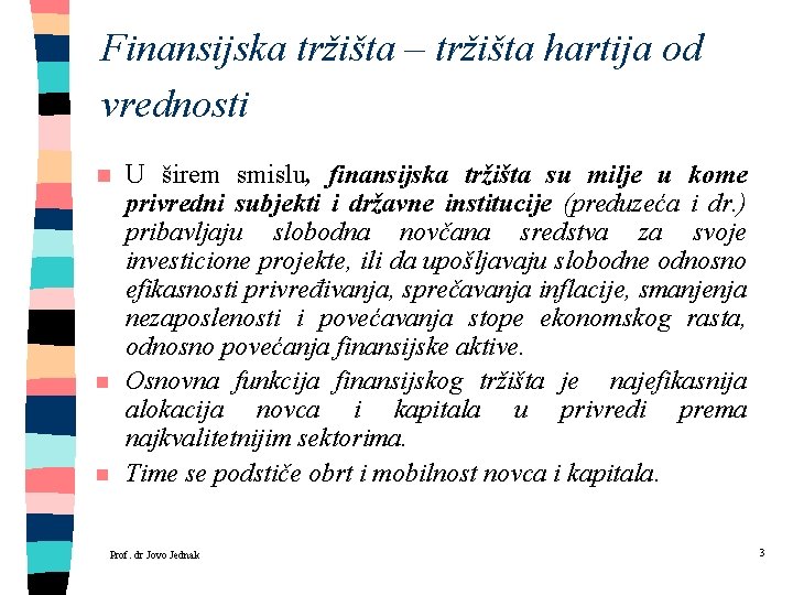 Finansijska tržišta – tržišta hartija od vrednosti n n n U širem smislu, finansijska