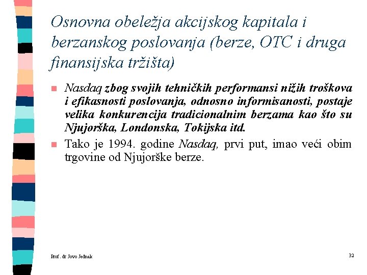 Osnovna obeležja akcijskog kapitala i berzanskog poslovanja (berze, OTC i druga finansijska tržišta) n