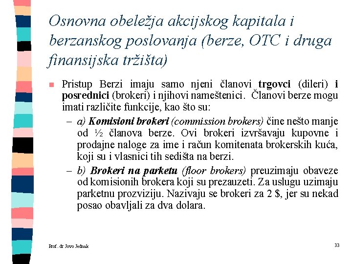 Osnovna obeležja akcijskog kapitala i berzanskog poslovanja (berze, OTC i druga finansijska tržišta) n