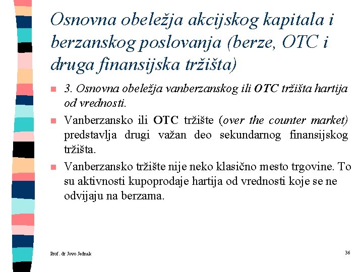 Osnovna obeležja akcijskog kapitala i berzanskog poslovanja (berze, OTC i druga finansijska tržišta) n