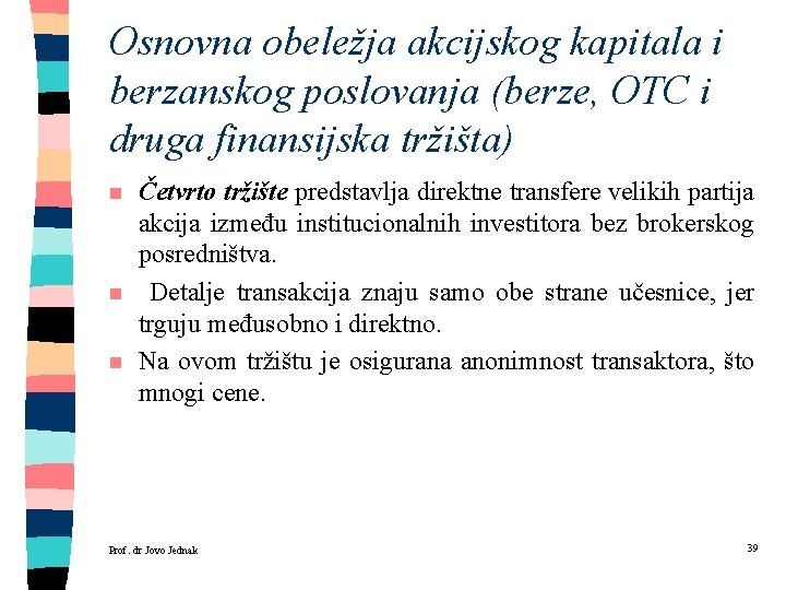 Osnovna obeležja akcijskog kapitala i berzanskog poslovanja (berze, OTC i druga finansijska tržišta) n