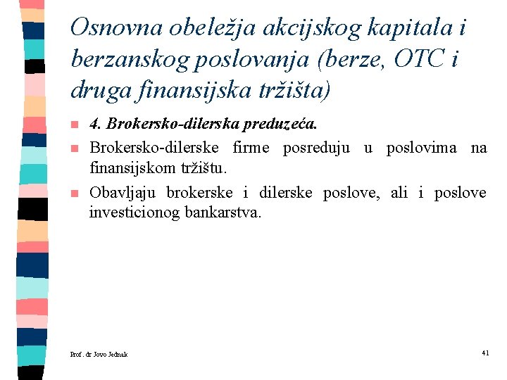 Osnovna obeležja akcijskog kapitala i berzanskog poslovanja (berze, OTC i druga finansijska tržišta) n