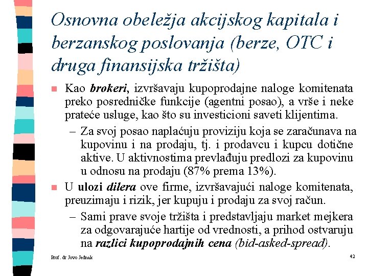 Osnovna obeležja akcijskog kapitala i berzanskog poslovanja (berze, OTC i druga finansijska tržišta) n