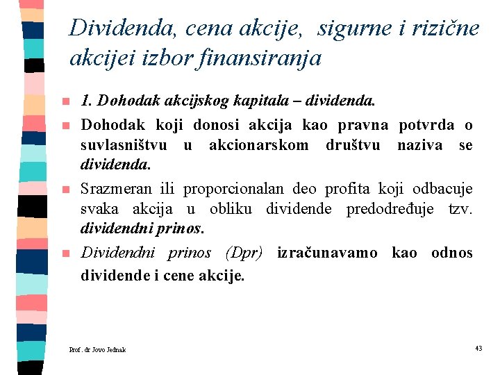 Dividenda, cena akcije, sigurne i rizične akcijei izbor finansiranja n n 1. Dohodak akcijskog