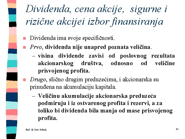 Dividenda, cena akcije, sigurne i rizične akcijei izbor finansiranja n n n Dividenda ima