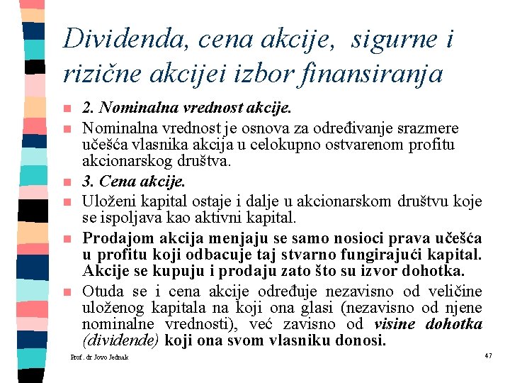 Dividenda, cena akcije, sigurne i rizične akcijei izbor finansiranja n n n 2. Nominalna