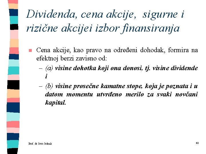 Dividenda, cena akcije, sigurne i rizične akcijei izbor finansiranja n Cena akcije, kao pravo