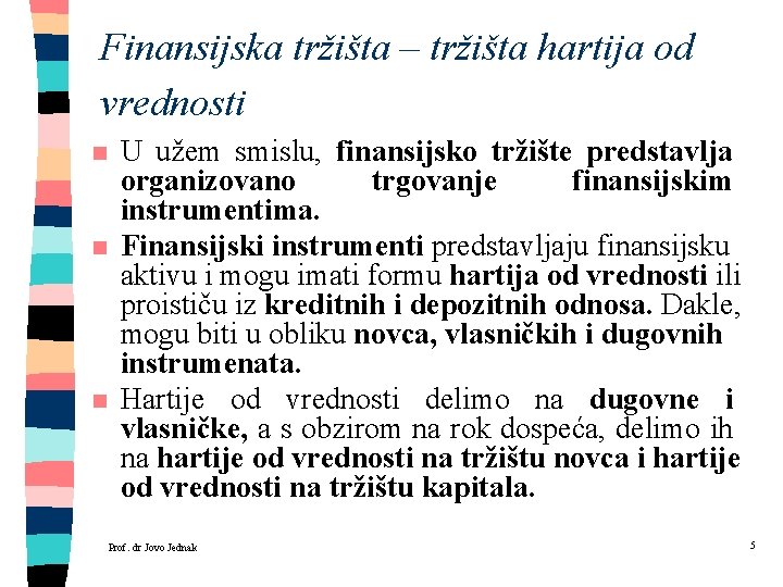 Finansijska tržišta – tržišta hartija od vrednosti n n n U užem smislu, finansijsko