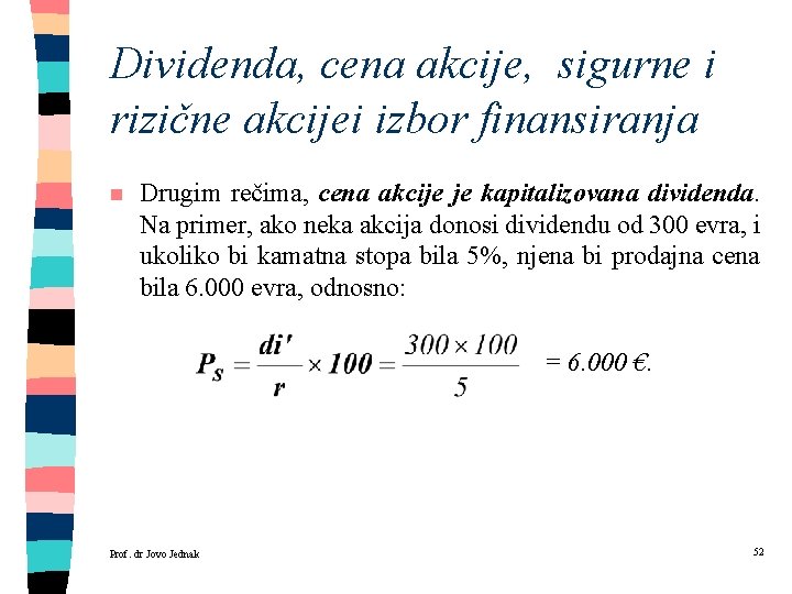 Dividenda, cena akcije, sigurne i rizične akcijei izbor finansiranja n Drugim rečima, cena akcije