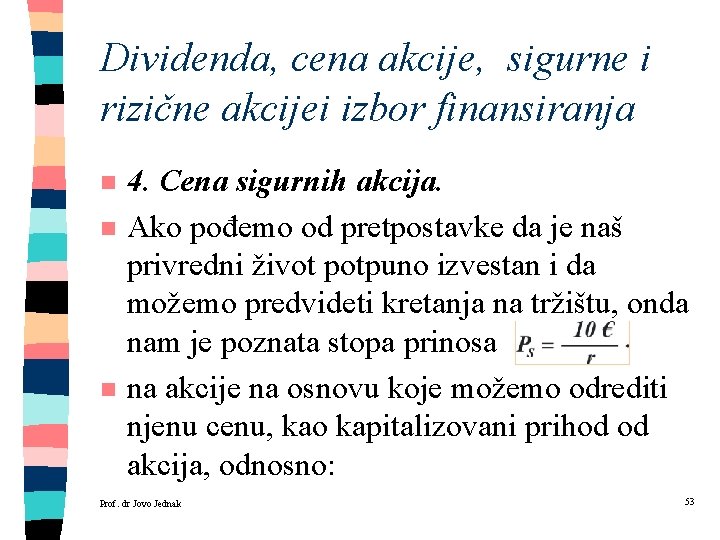 Dividenda, cena akcije, sigurne i rizične akcijei izbor finansiranja n n n 4. Cena