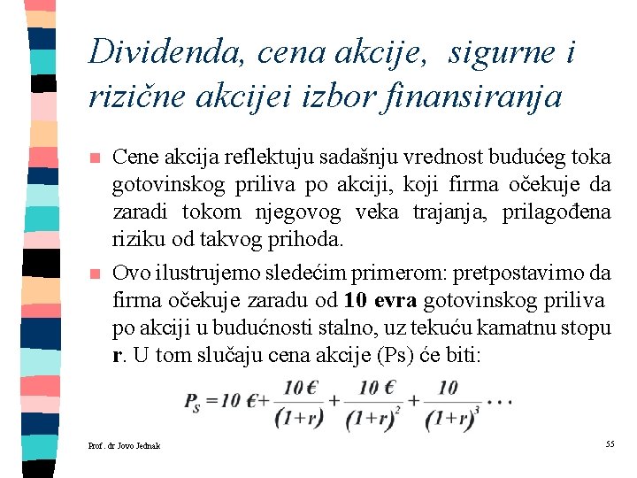 Dividenda, cena akcije, sigurne i rizične akcijei izbor finansiranja n n Cene akcija reflektuju