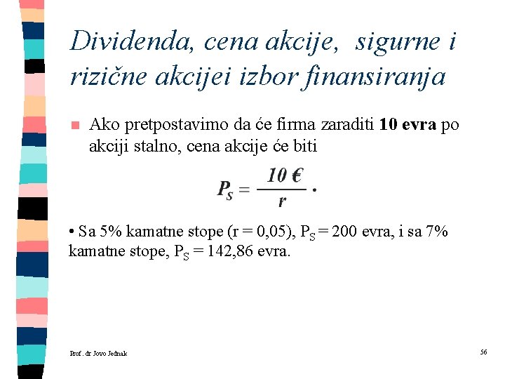 Dividenda, cena akcije, sigurne i rizične akcijei izbor finansiranja n Ako pretpostavimo da će