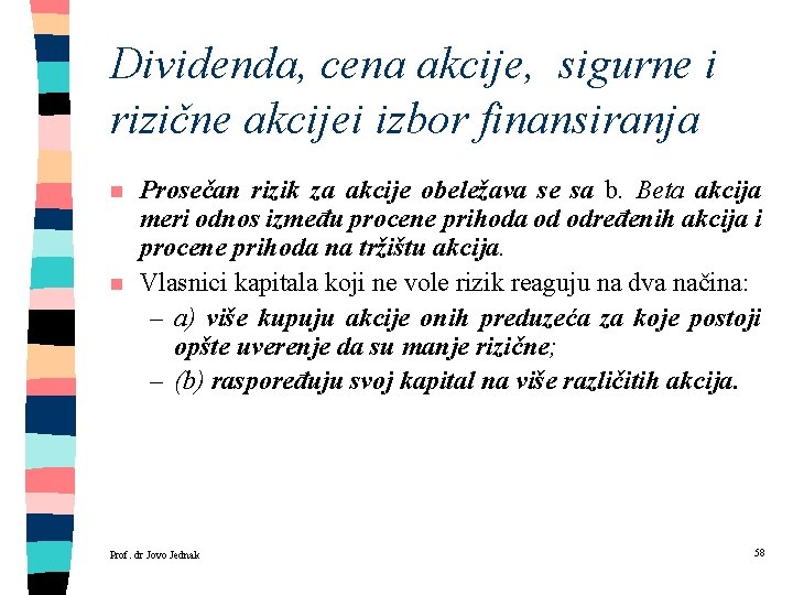 Dividenda, cena akcije, sigurne i rizične akcijei izbor finansiranja n n Prosečan rizik za