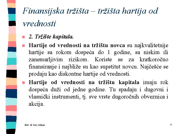 Finansijska tržišta – tržišta hartija od vrednosti n n n 2. Tržište kapitala. Hartije