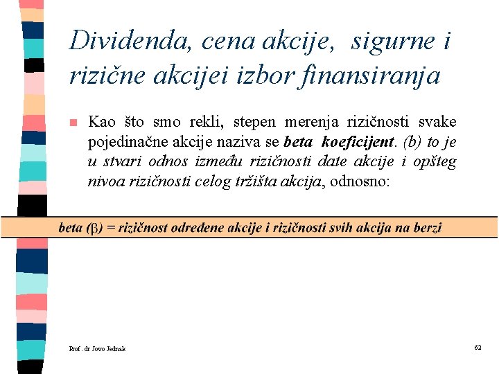 Dividenda, cena akcije, sigurne i rizične akcijei izbor finansiranja n Kao što smo rekli,