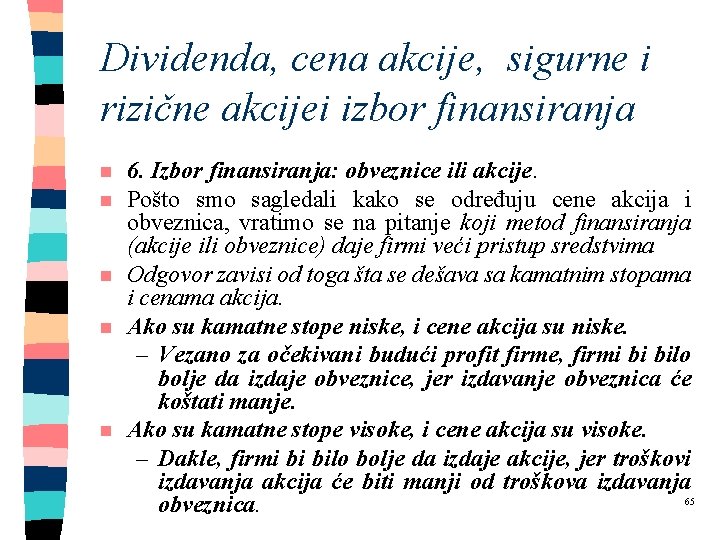 Dividenda, cena akcije, sigurne i rizične akcijei izbor finansiranja n n n 6. Izbor