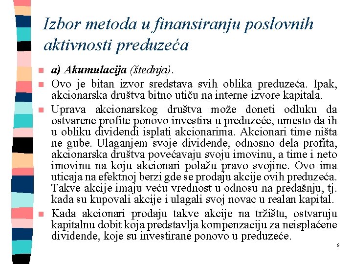 Izbor metoda u finansiranju poslovnih aktivnosti preduzeća n n a) Akumulacija (štednja). Ovo je