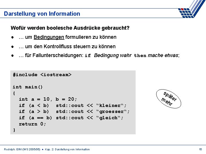 Darstellung von Information Wofür werden boolesche Ausdrücke gebraucht? ● … um Bedingungen formulieren zu