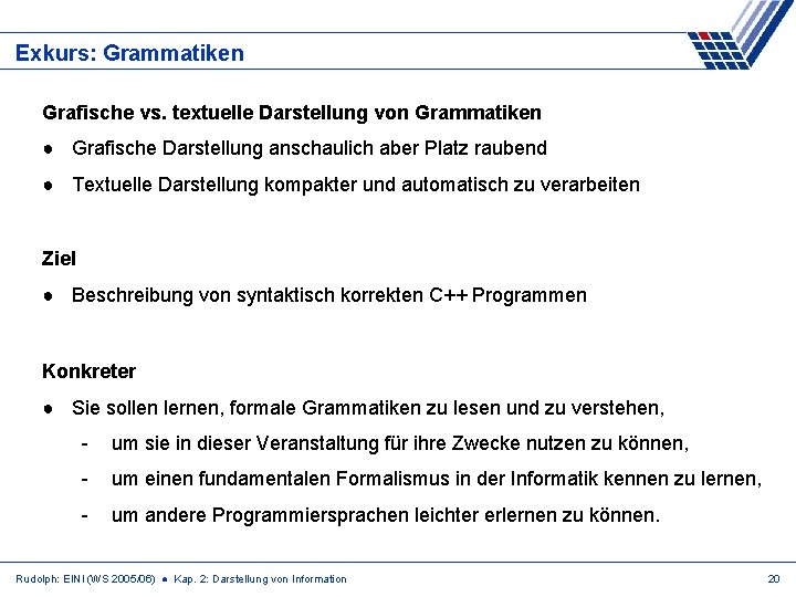 Exkurs: Grammatiken Grafische vs. textuelle Darstellung von Grammatiken ● Grafische Darstellung anschaulich aber Platz