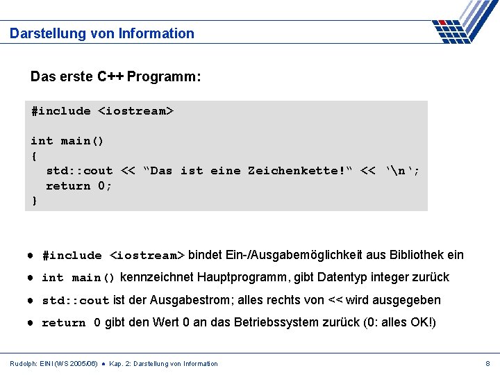 Darstellung von Information Das erste C++ Programm: #include <iostream> int main() { std: :