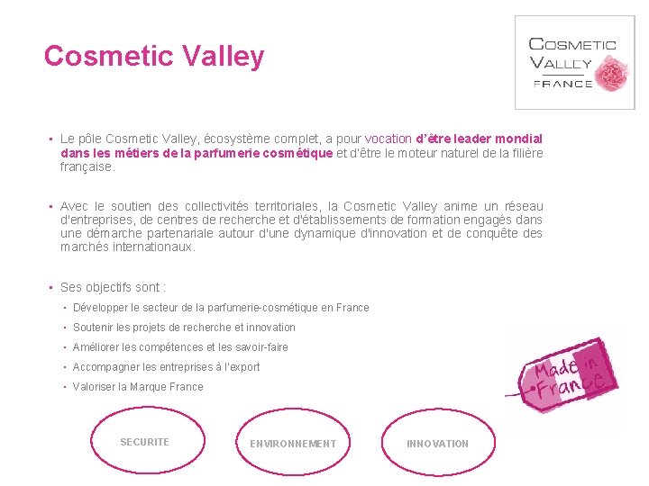 Cosmetic Valley ▪ Le pôle Cosmetic Valley, écosystème complet, a pour vocation d’être leader