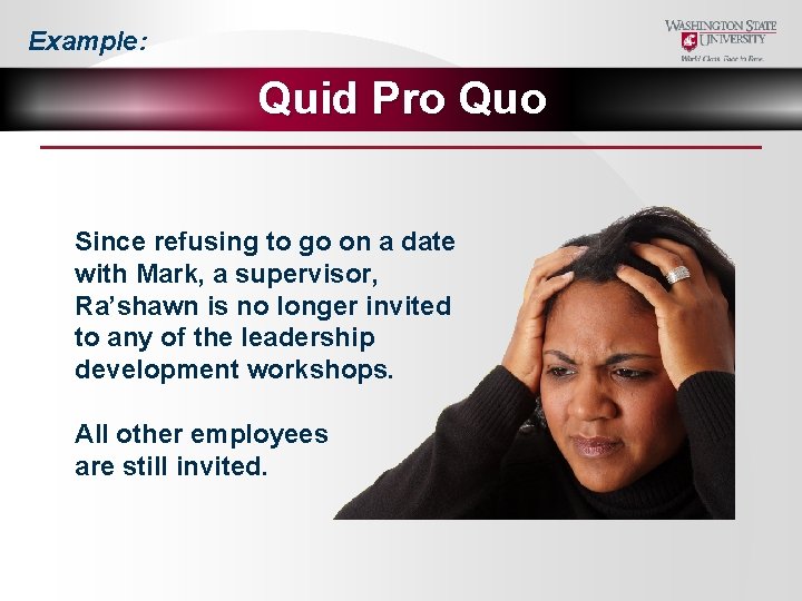 Example: Quid Pro Quo Since refusing to go on a date with Mark, a