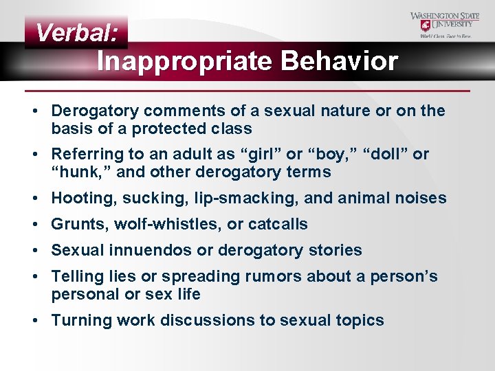 Verbal: Inappropriate Behavior • Derogatory comments of a sexual nature or on the basis