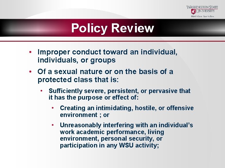 Policy Review • Improper conduct toward an individual, individuals, or groups • Of a