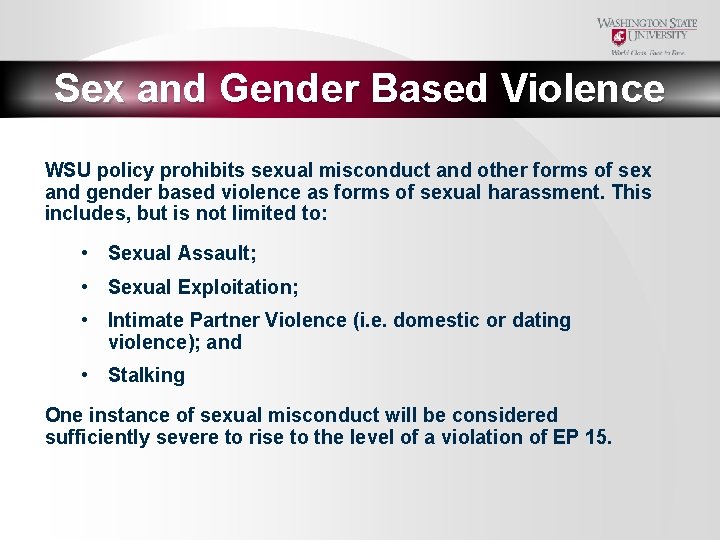 Sex and Gender Based Violence WSU policy prohibits sexual misconduct and other forms of