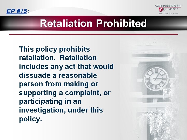 EP #15: Retaliation Prohibited This policy prohibits retaliation. Retaliation includes any act that would