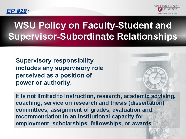 EP #28: WSU Policy on Faculty-Student and Supervisor-Subordinate Relationships Supervisory responsibility includes any supervisory