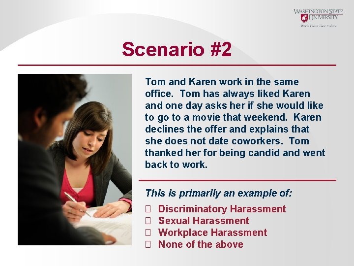 Scenario #2 Tom and Karen work in the same office. Tom has always liked