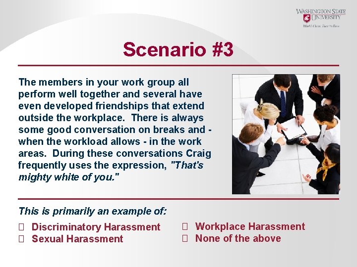 Scenario #3 The members in your work group all perform well together and several