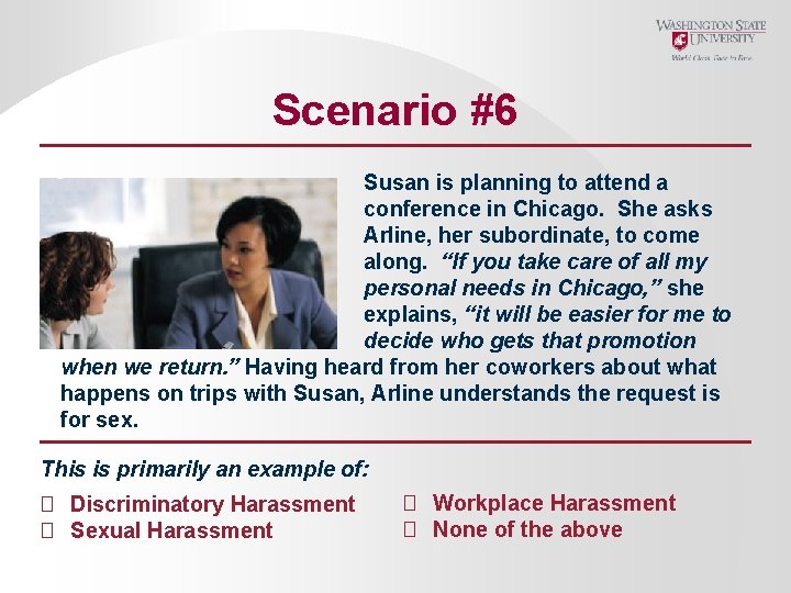 Scenario #6 Susan is planning to attend a conference in Chicago. She asks Arline,