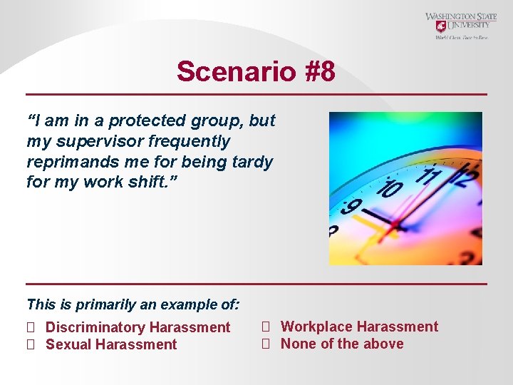 Scenario #8 “I am in a protected group, but my supervisor frequently reprimands me