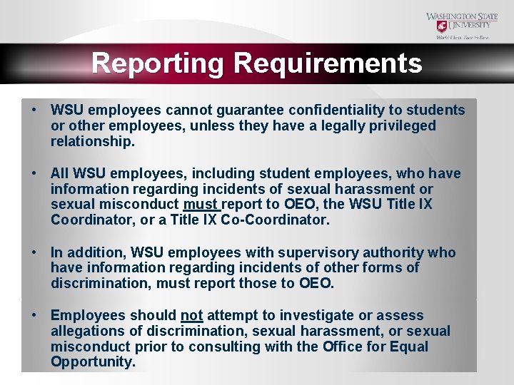 Reporting Requirements • WSU employees cannot guarantee confidentiality to students or other employees, unless