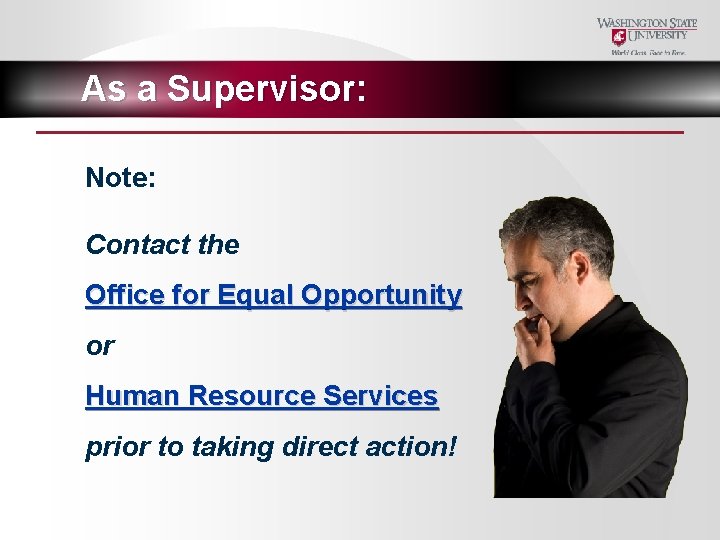 As a Supervisor: Note: Contact the Office for Equal Opportunity or Human Resource Services