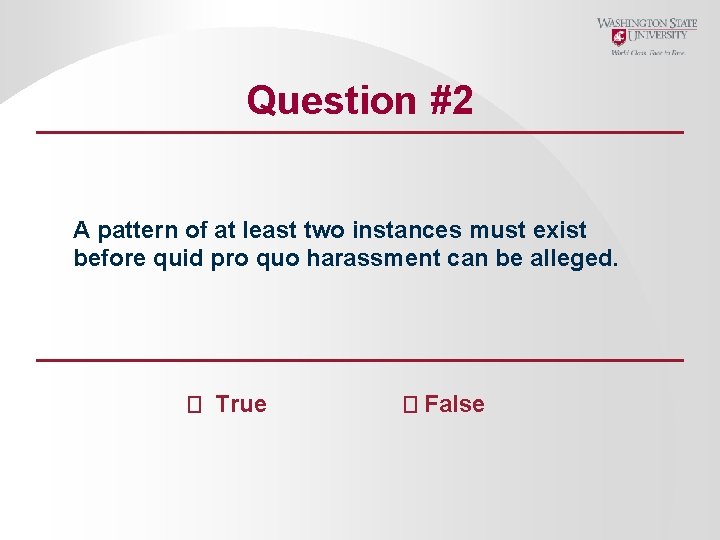 Question #2 A pattern of at least two instances must exist before quid pro