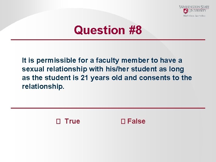 Question #8 It is permissible for a faculty member to have a sexual relationship